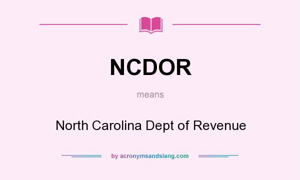 What does NCDOR mean? It stands for North Carolina Dept of Revenue