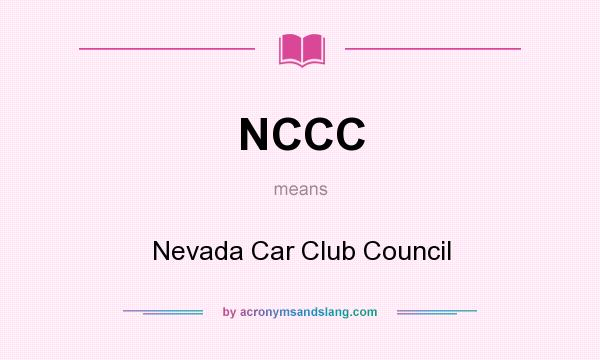 What does NCCC mean? It stands for Nevada Car Club Council