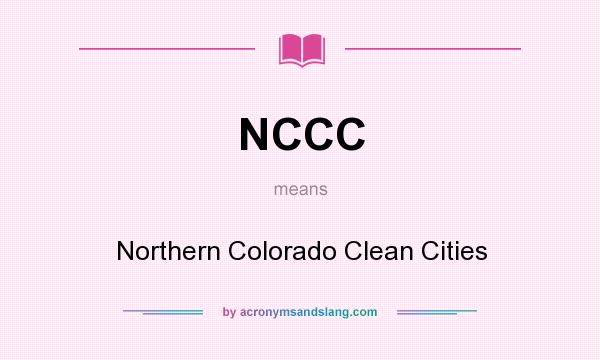 What does NCCC mean? It stands for Northern Colorado Clean Cities