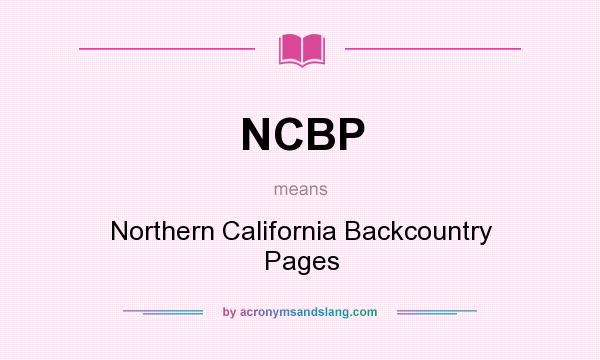 What does NCBP mean? It stands for Northern California Backcountry Pages