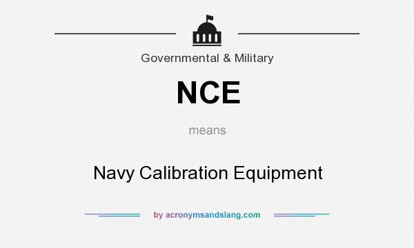 What does NCE mean? It stands for Navy Calibration Equipment