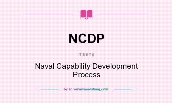 What does NCDP mean? It stands for Naval Capability Development Process