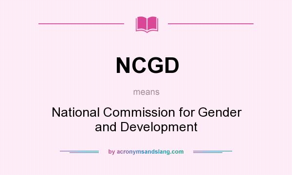 What does NCGD mean? It stands for National Commission for Gender and Development