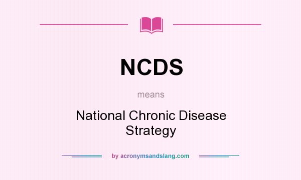 What does NCDS mean? It stands for National Chronic Disease Strategy