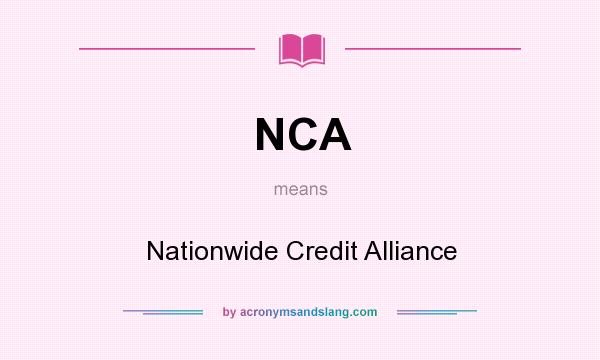 What does NCA mean? It stands for Nationwide Credit Alliance