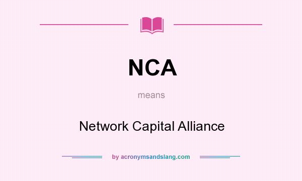 What does NCA mean? It stands for Network Capital Alliance