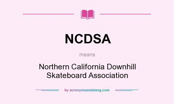 What does NCDSA mean? It stands for Northern California Downhill Skateboard Association