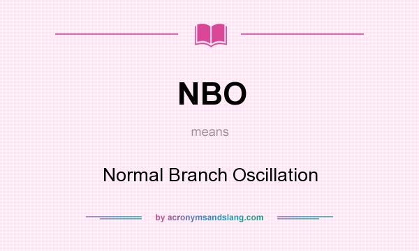What does NBO mean? It stands for Normal Branch Oscillation
