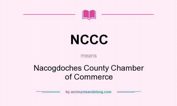 What does NCCC mean? It stands for Nacogdoches County Chamber of Commerce
