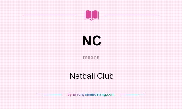 What does NC mean? It stands for Netball Club