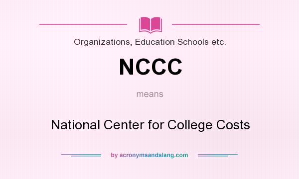 What does NCCC mean? It stands for National Center for College Costs