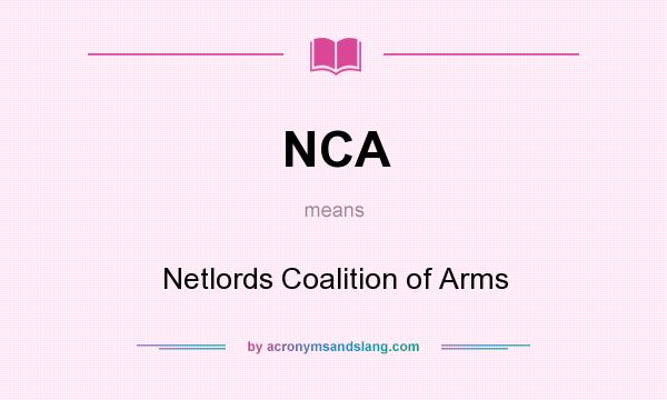 What does NCA mean? It stands for Netlords Coalition of Arms
