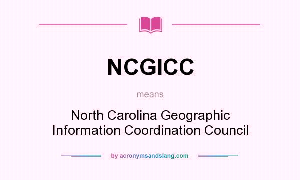 What does NCGICC mean? It stands for North Carolina Geographic Information Coordination Council