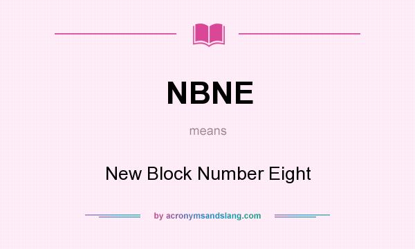 What does NBNE mean? It stands for New Block Number Eight