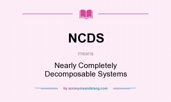 What does NCDS mean? It stands for Nearly Completely Decomposable Systems