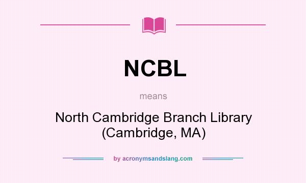 What does NCBL mean? It stands for North Cambridge Branch Library (Cambridge, MA)
