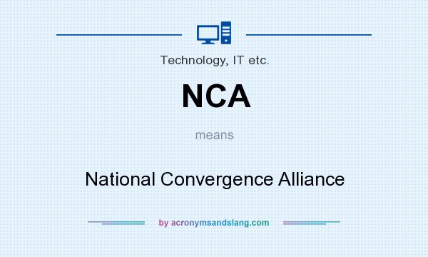 What does NCA mean? It stands for National Convergence Alliance