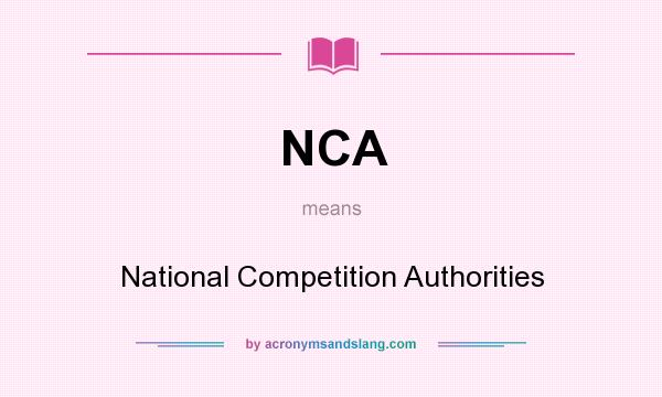 What does NCA mean? It stands for National Competition Authorities