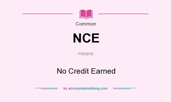 What does NCE mean? It stands for No Credit Earned