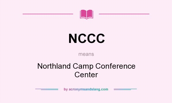 What does NCCC mean? It stands for Northland Camp Conference Center