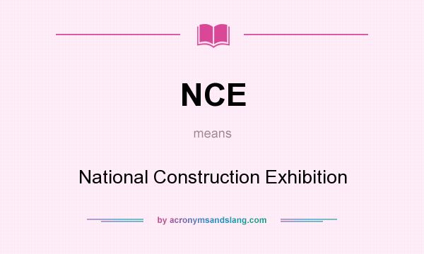What does NCE mean? It stands for National Construction Exhibition