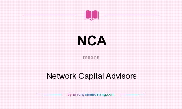 What does NCA mean? It stands for Network Capital Advisors