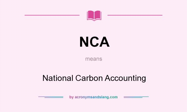 What does NCA mean? It stands for National Carbon Accounting