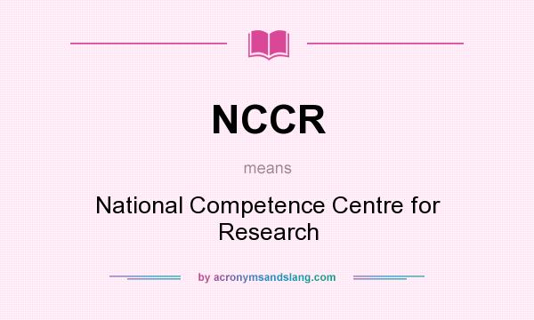 What does NCCR mean? It stands for National Competence Centre for Research