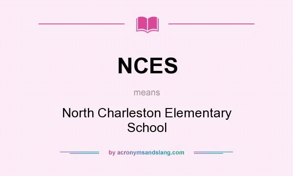 What does NCES mean? It stands for North Charleston Elementary School