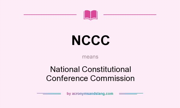 What does NCCC mean? It stands for National Constitutional Conference Commission
