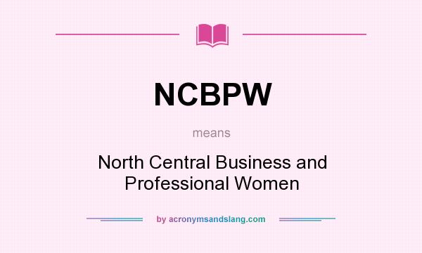 What does NCBPW mean? It stands for North Central Business and Professional Women