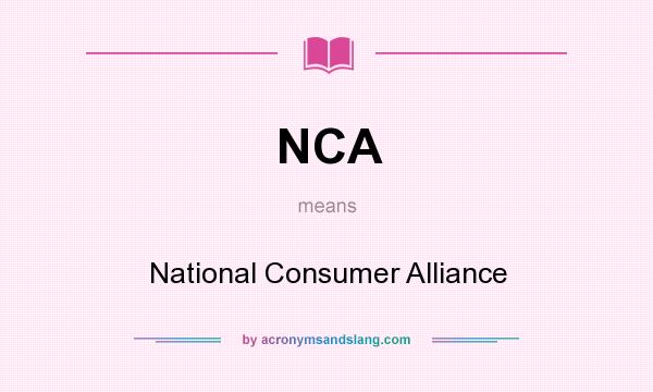 What does NCA mean? It stands for National Consumer Alliance