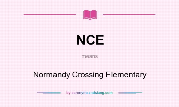 What does NCE mean? It stands for Normandy Crossing Elementary