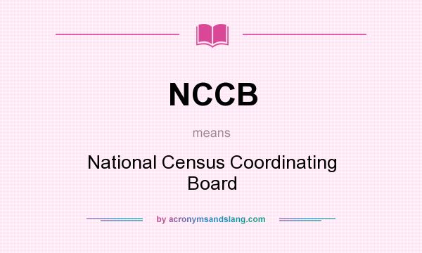What does NCCB mean? It stands for National Census Coordinating Board