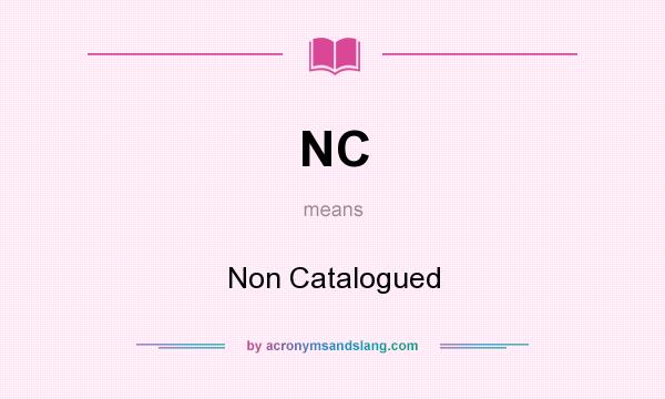 What does NC mean? It stands for Non Catalogued