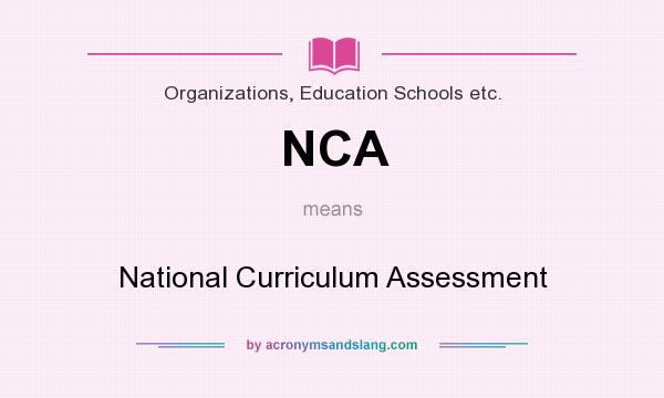 What does NCA mean? It stands for National Curriculum Assessment