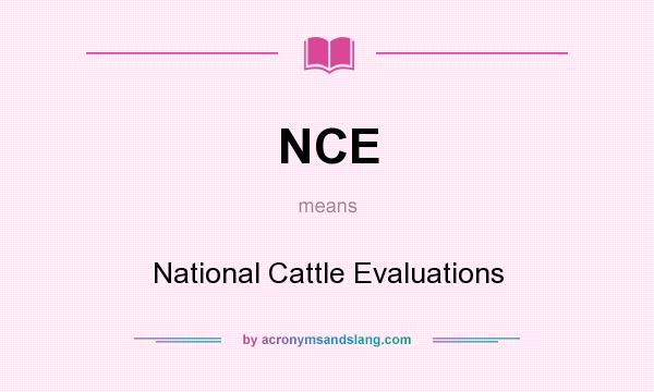 What does NCE mean? It stands for National Cattle Evaluations