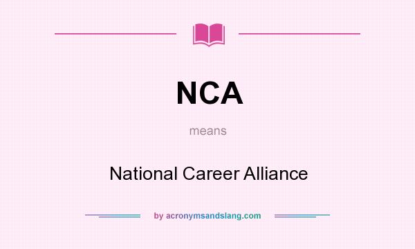What does NCA mean? It stands for National Career Alliance