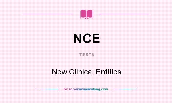 What does NCE mean? It stands for New Clinical Entities