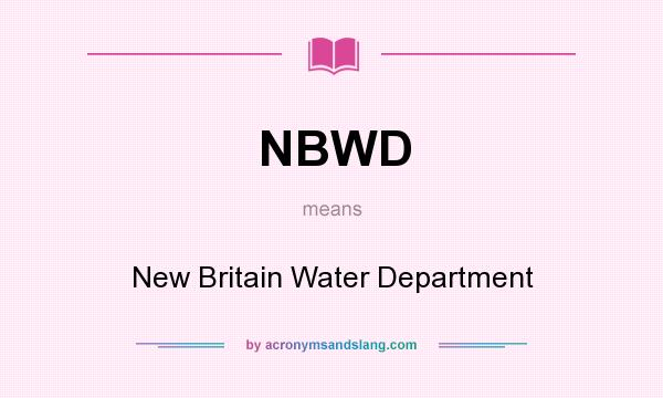 What does NBWD mean? It stands for New Britain Water Department