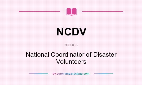 What does NCDV mean? It stands for National Coordinator of Disaster Volunteers