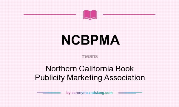 What does NCBPMA mean? It stands for Northern California Book Publicity Marketing Association