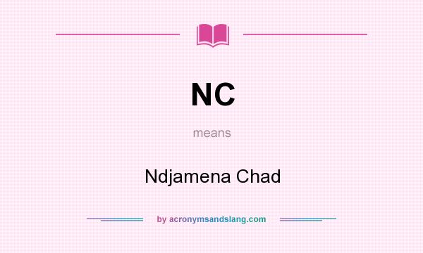 What does NC mean? It stands for Ndjamena Chad