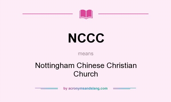What does NCCC mean? It stands for Nottingham Chinese Christian Church