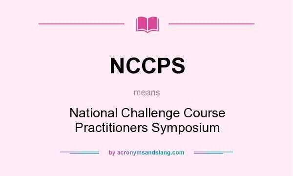What does NCCPS mean? It stands for National Challenge Course Practitioners Symposium