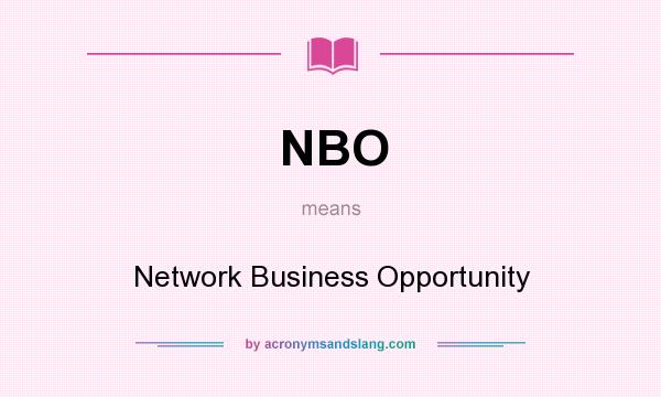 What does NBO mean? It stands for Network Business Opportunity