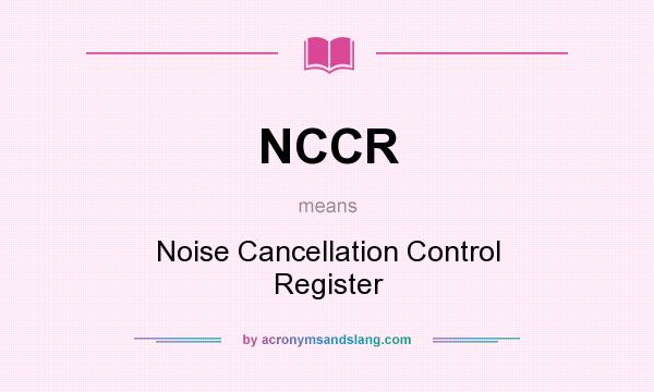What does NCCR mean? It stands for Noise Cancellation Control Register