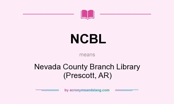 What does NCBL mean? It stands for Nevada County Branch Library (Prescott, AR)