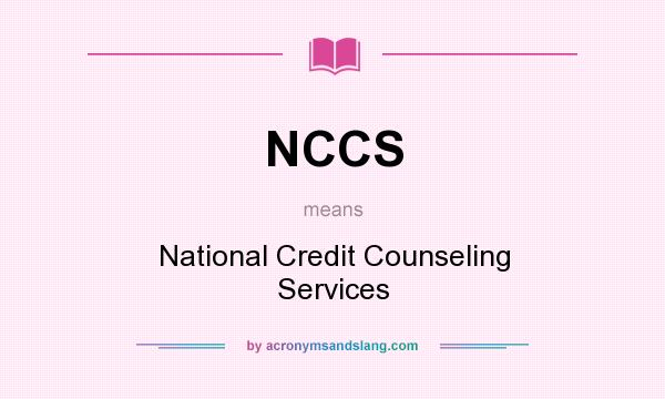 What does NCCS mean? It stands for National Credit Counseling Services