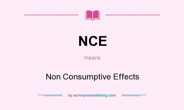 What does NCE mean? It stands for Non Consumptive Effects